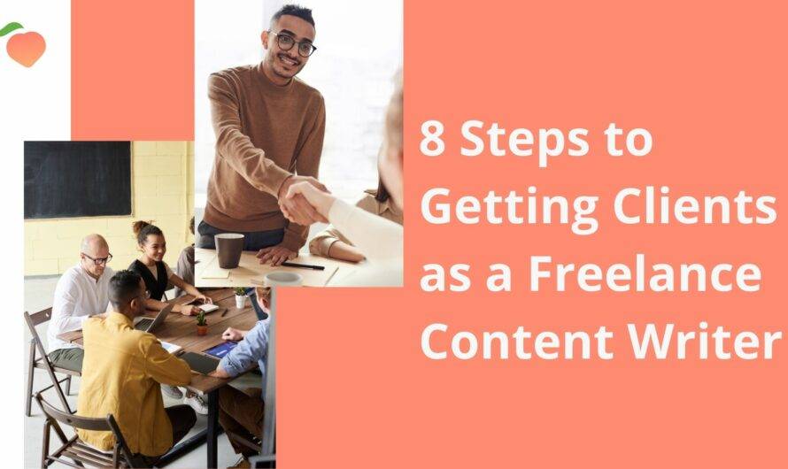 8 Steps to Getting Clients as a Freelance Content Writer